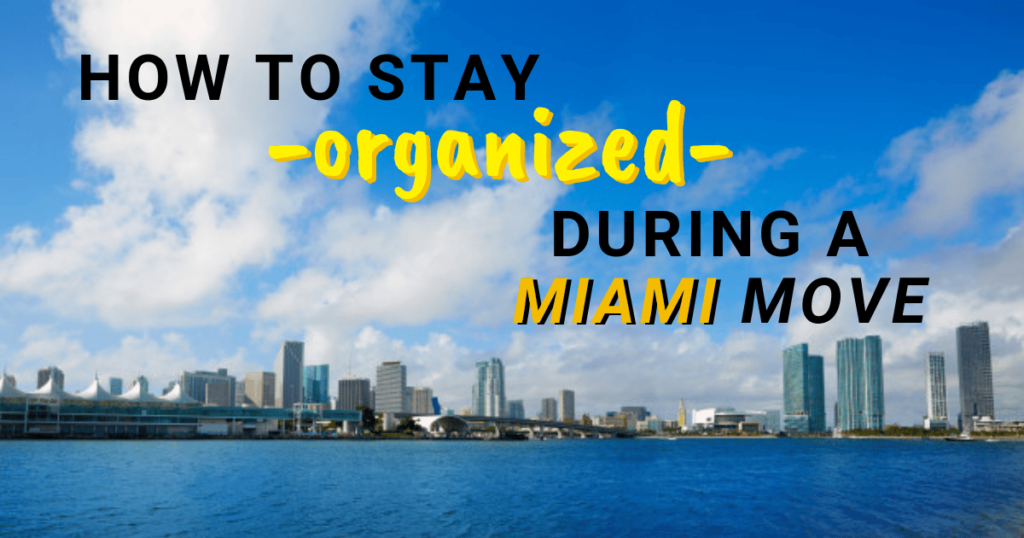 How to stay organized during a miami move | Moving Squad